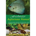 Freshwater Aquariums Manual: A Beginners Guide To Keeping And Feeding Freshwater Aquarium Fish - Paperback